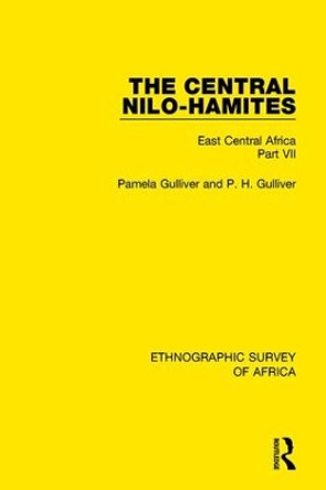 The Central Nilo-Hamites: East Central Africa Part VII by Pamela Gulliver 9781138232150