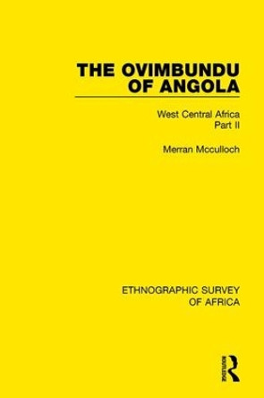 The Ovimbundu of Angola: West Central Africa Part II by Merran McCulloch 9781138235205