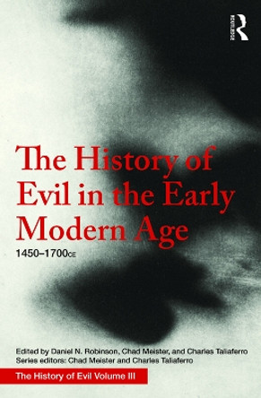 The History of Evil in the Early Modern Age: 1450-1700 CE by Daniel Robinson 9781138236820