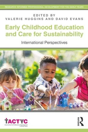 Early Childhood Education and Care for Sustainability: International Perspectives by Valerie Huggins 9781138239449