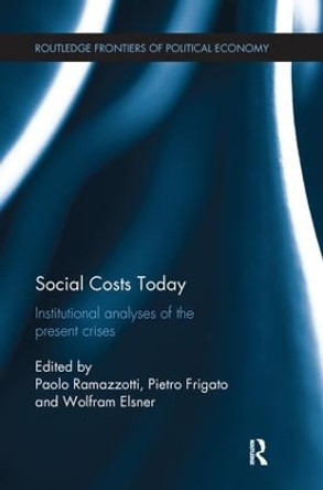 Social Costs Today: Institutional Analyses of the Present Crises by Wolfram Elsner 9781138243477