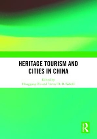 Heritage Tourism and Cities in China by Honggang Xu 9781138481022