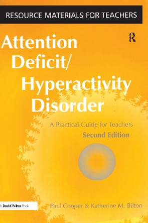Attention Deficit Hyperactivity Disorder: A Practical Guide for Teachers by Paul Cooper 9781138175594
