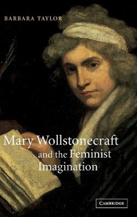 Mary Wollstonecraft and the Feminist Imagination by Barbara Taylor