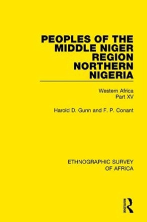 Peoples of the Middle Niger Region Northern Nigeria: Western Africa Part XV by Harold Gunn 9781138240827