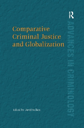 Comparative Criminal Justice and Globalization by Professor David Nelken 9781138254381