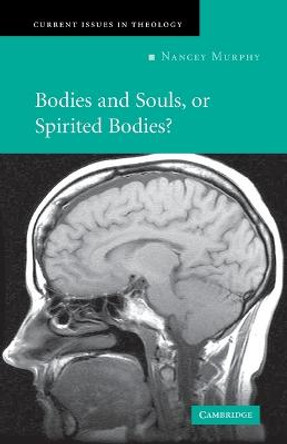 Bodies and Souls, or Spirited Bodies? by Nancey Murphy