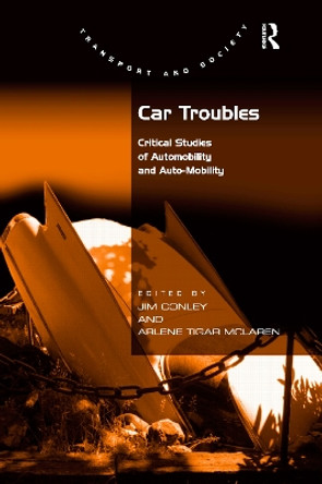 Car Troubles: Critical Studies of Automobility and Auto-Mobility by Jim Conley 9781138255340