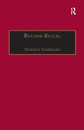 Beyond Ritual: Sacramental Theology after Habermas by Siobhan Garrigan 9781138258662