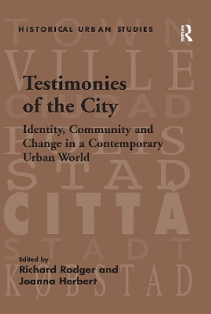 Testimonies of the City: Identity, Community and Change in a Contemporary Urban World by Joanna Herbert 9781138259324