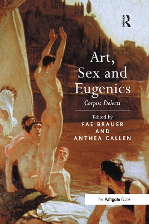 Art, Sex and Eugenics: Corpus Delecti by Fae Brauer 9781138259577