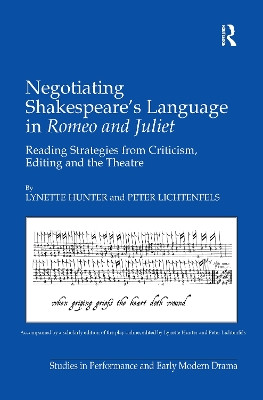 Negotiating Shakespeare's Language in Romeo and Juliet: Reading Strategies from Criticism, Editing and the Theatre by Lynette Hunter 9781138259591