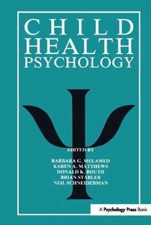Child Health Psychology by Barbara G. Melamed 9781138417366