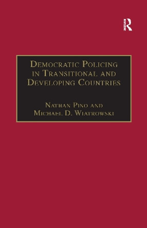 Democratic Policing in Transitional and Developing Countries by Michael D. Wiatrowski 9781138262546