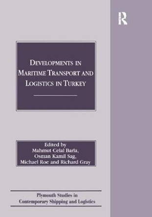 Developments in Maritime Transport and Logistics in Turkey by Mahmut Celal Barla 9781138263789