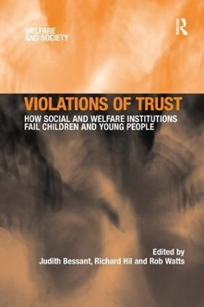 Violations of Trust: How Social and Welfare Institutions Fail Children and Young People by Richard Hil 9781138263956