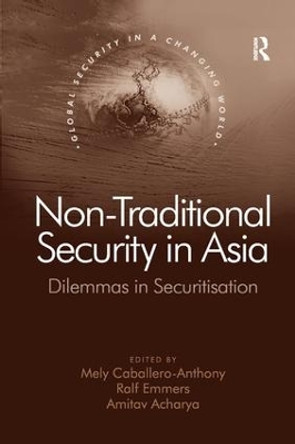 Non-Traditional Security in Asia: Dilemmas in Securitization by Ralf Emmers 9781138264458