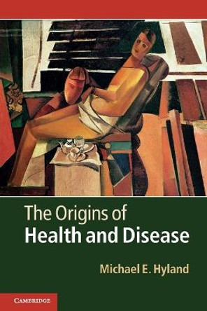 The Origins of Health and Disease by Michael E. Hyland