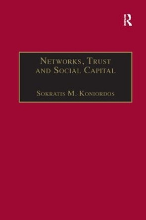 Networks, Trust and Social Capital: Theoretical and Empirical Investigations from Europe by Sokratis M. Koniordos 9781138266322