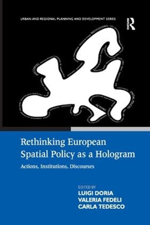 Rethinking European Spatial Policy as a Hologram: Actions, Institutions, Discourses by Valeria Fedeli 9781138266896