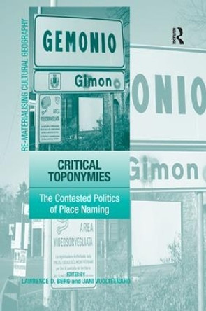 Critical Toponymies: The Contested Politics of Place Naming by Jani Vuolteenaho 9781138267756