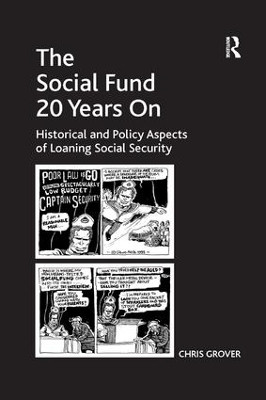 The Social Fund 20 Years On: Historical and Policy Aspects of Loaning Social Security by Chris Grover 9781138267947