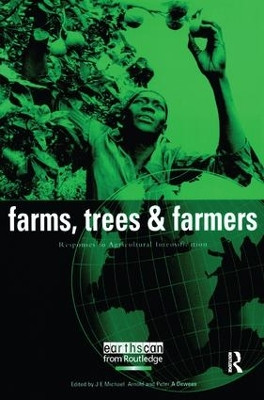 Farms Trees and Farmers: Responses to Agricultural Intensification by J. E. Michael Arnold 9781138427068