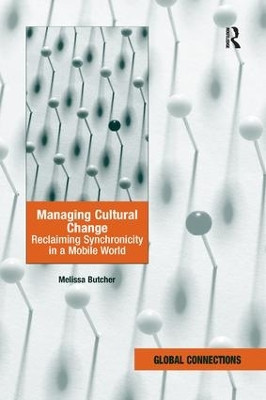 Managing Cultural Change: Reclaiming Synchronicity in a Mobile World by Melissa Butcher 9781138268593