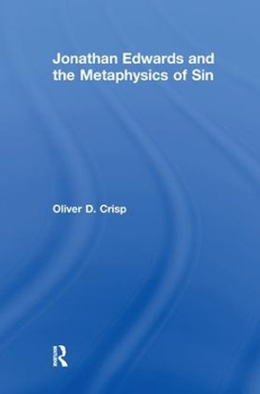 Jonathan Edwards and the Metaphysics of Sin by Oliver D. Crisp 9781138251748
