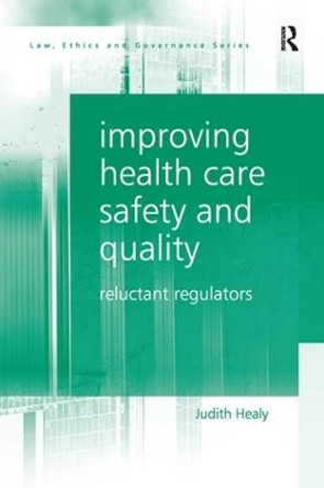 Improving Health Care Safety and Quality: Reluctant Regulators by Judith Healy 9781138248663