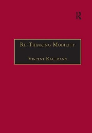 Re-Thinking Mobility: Contemporary Sociology by Vincent Kaufmann 9781138250239