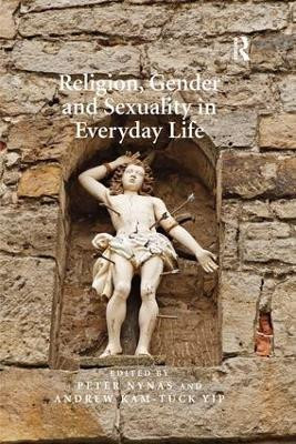 Religion, Gender and Sexuality in Everyday Life by Peter Nynas 9781138251243