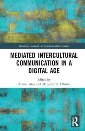 Mediated Intercultural Communication in a Digital Age by Ahmet Atay 9781138302914