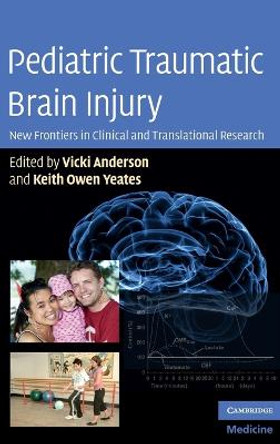 Pediatric Traumatic Brain Injury: New Frontiers in Clinical and Translational Research by Vicki Anderson