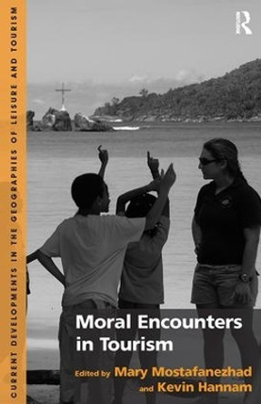 Moral Encounters in Tourism by Mary Mostafanezhad 9781138270374