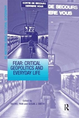 Fear: Critical Geopolitics and Everyday Life Susan J. Smith 9781138271487
