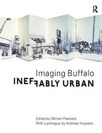Ineffably Urban: Imaging Buffalo by Miriam Paeslack 9781138271920