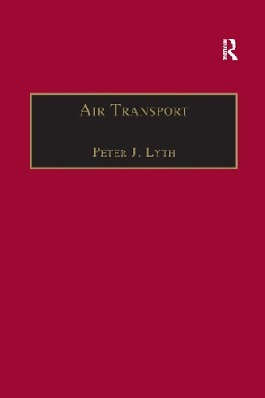 Air Transport by Peter J. Lyth 9781138272453