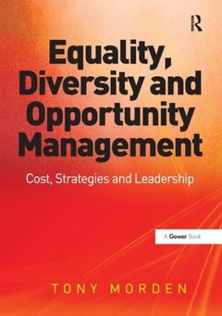 Equality, Diversity and Opportunity Management: Costs, Strategies and Leadership by Tony Morden 9781138272637