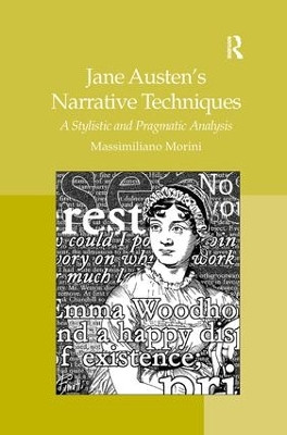 Jane Austen's Narrative Techniques: A Stylistic and Pragmatic Analysis by Massimiliano Morini 9781138273290
