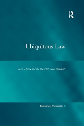 Ubiquitous Law: Legal Theory and the Space for Legal Pluralism by Emmanuel Melissaris 9781138277878