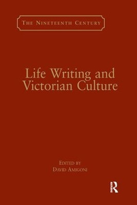 Life Writing and Victorian Culture David Amigoni 9781138277984