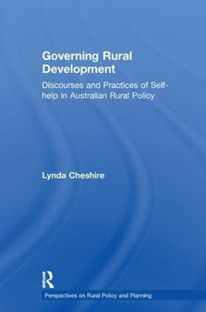 Governing Rural Development: Discourses and Practices of Self-help in Australian Rural Policy by Lynda Cheshire 9781138278035