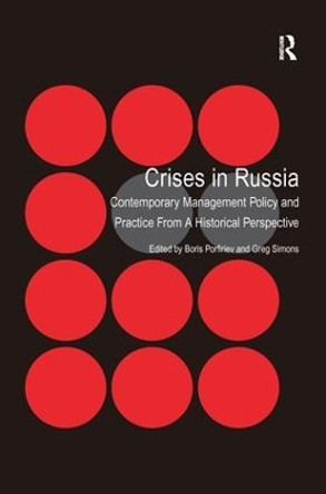 Crises in Russia: Contemporary Management Policy and Practice From A Historical Perspective by Boris Porfiriev 9781138279100