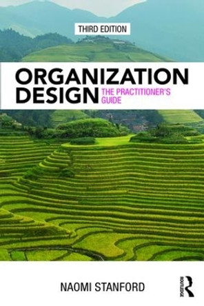 Organization Design: The Practitioner's Guide by Naomi Stanford 9781138293243