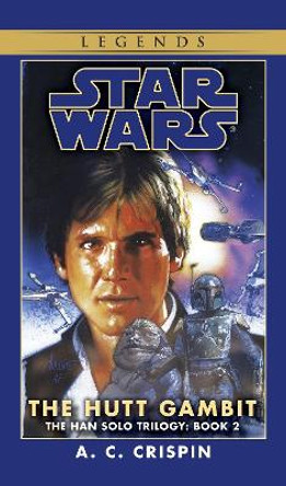 Han Solo Tril#2: Hutt Gambit by A. C. Crispin