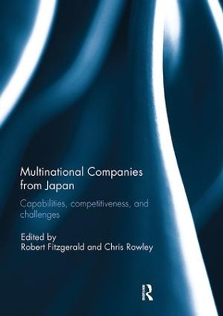 Multinational Companies from Japan: Capabilities, Competitiveness, and Challenges by Robert Fitzgerald 9781138294981