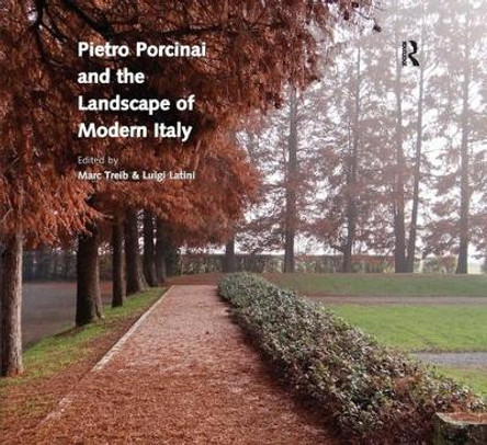 Pietro Porcinai and the Landscape of Modern Italy by Marc Treib 9781138297104