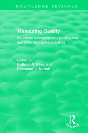 Measuring Quality: Education Indicators: United Kingdom and International Perspectives by Kathryn A. Riley 9781138301221