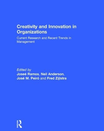 Creativity and Innovation in Organizations: Current Research and Recent Trends in Management by Jose Ramos 9781138301702